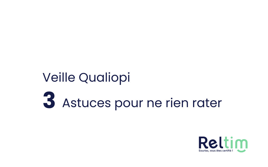 Veille Qualiopi :  3 astuces pour ne rien rater