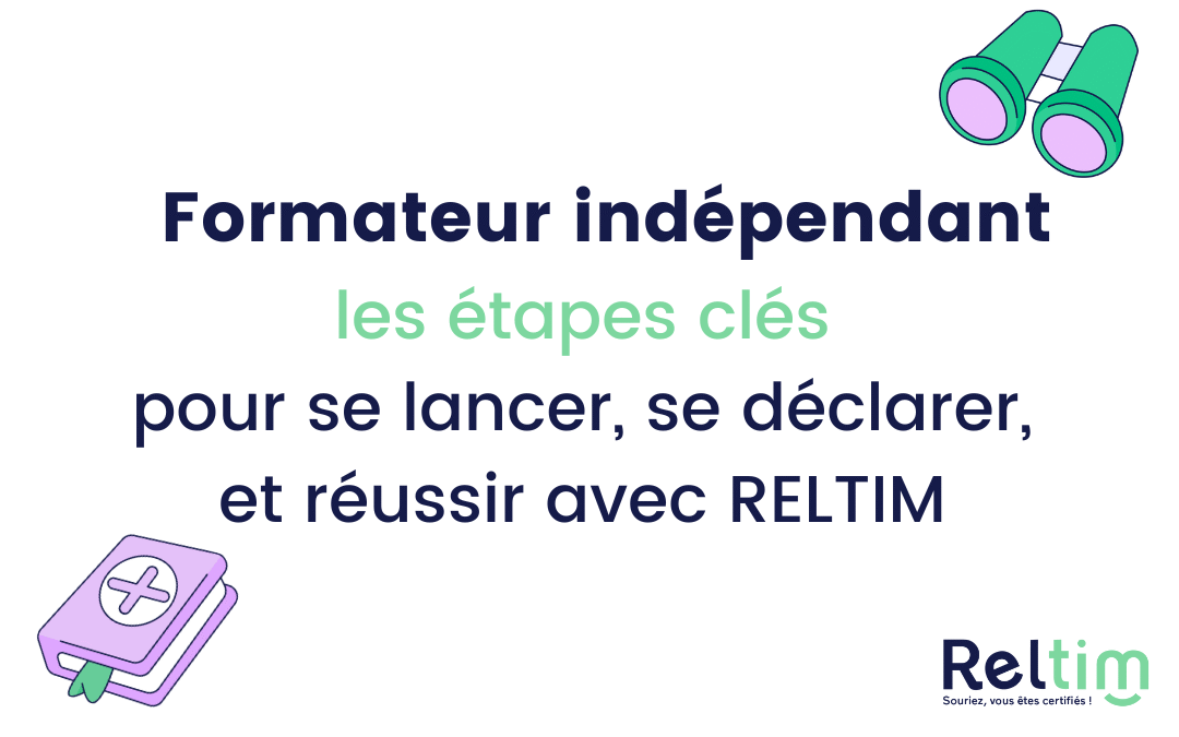Devenir formateur indépendant : les étapes clés pour se lancer, se déclarer, et réussir Qualiopi avec RELTIM