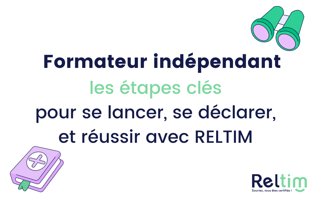 Devenir formateur indépendant les étapes clés pour se lancer, se déclarer, et réussir avec RELTIM
